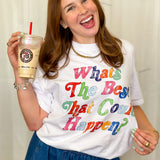 What’s the Best That Could Happen Tee