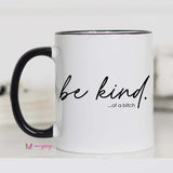 Be Kind Of A…Mug