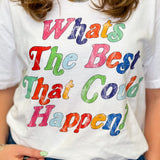 What’s the Best That Could Happen Tee