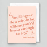 Brave Enough To Try Card - Dolly Parton