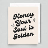 Honey Your Soul Is Golden Encouragement Card