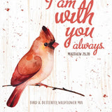 I Am With You Always Bird & Wildflower Mix